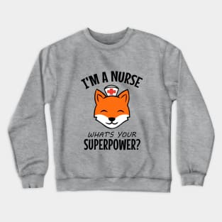 I'm a nurse what's your superpower? Crewneck Sweatshirt